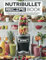 Nutribullet Recipe Book: Super Easy 100+ Delicious and Nutritious Sauces, Smoothies, Soups, Juices, Milkshakes, and More for Weight Loss