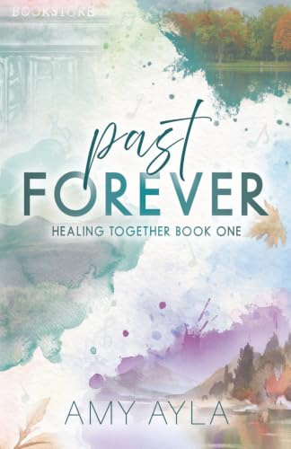 Past Forever: Healing Together Book One (Healing Together Series, Band 1)