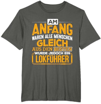 Am Anfang - Lustiges Lokführer Geschenk Eisenbahn Lokführer T-Shirt