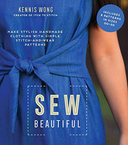 Sew Beautiful: Make Stylish Handmade Clothing with Simple Stitch-and-Wear Patterns (English Edition)
