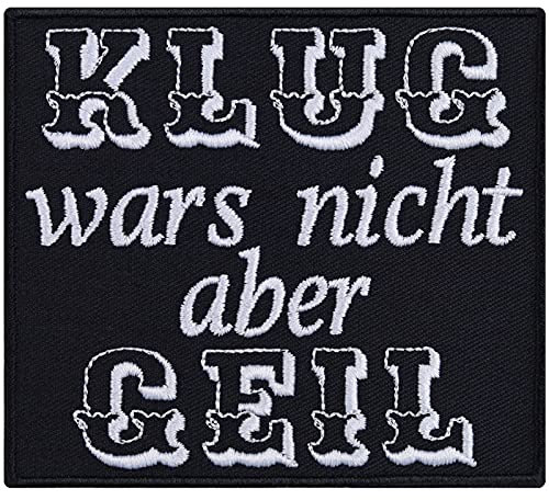 Lustiger Aufnäher/Aufbügler Klug wars nicht, aber GEIL Biker Patch zum annähen/aufbügeln | Humor Bügelbilder Geschenk Applikation für alle Stoffe | 90x80mm