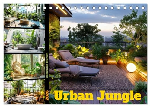 Urban Jungle - wohnen mit Pflanzen (Tischkalender 2026 DIN A5 quer), CALVENDO Monatskalender: Schaffe eine natürliche Oase mitten in der Stadt (CALVENDO Kunst)