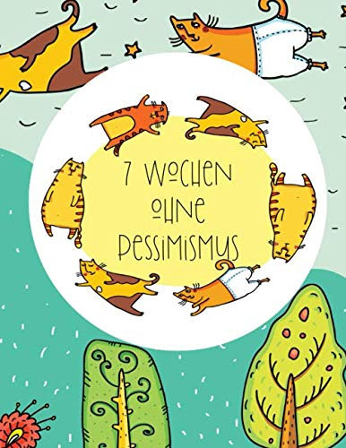 7 Wochen ohne Pessimismus: Tagebuch | Journal für die Fastenzeit mit und ohne Kirche