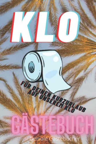 KLO Gästebuch: der perfekte Kurzurlaub auf unserem Klo