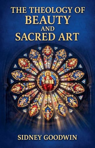 The Theology of Beauty and Sacred Art