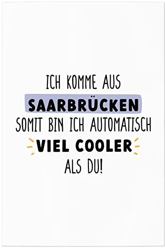 JUNIWORDS Poster, Ich komme aus Saarbrücken, somit Bin ich automatisch viel Cooler als du!, 20 x 30 cm (1009094)