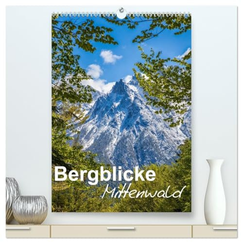 Bergblicke - Mittenwald (hochwertiger Premium Wandkalender 2026 DIN A2 hoch), Kunstdruck in Hochglanz: Die Umgebung rund um Mittenwald (CALVENDO Natur)
