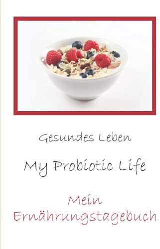 Mein Ernährungstagebuch - Gesundes Leben - My Probiotic Life: Ernährung im Überblick für 122 Tage zum Ausfüllen | Größe 15,2 x 22,8 cm