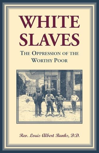 White Slaves: The Oppresion of the Worthy Poor