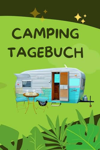 Camping Tagebuch: Unterwegs mit Wohnwagen oder Wohnmobil