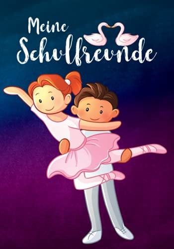 Meine Schulfreunde: Ballerina Schule Freundebuch. Erinnerungsalbum erstes Schuljahr. Ballet Geschenk für Mädchen