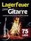 Lagerfeuer Lieder Gitarre: Die 75 Schönsten Songs für Entspannte Abende