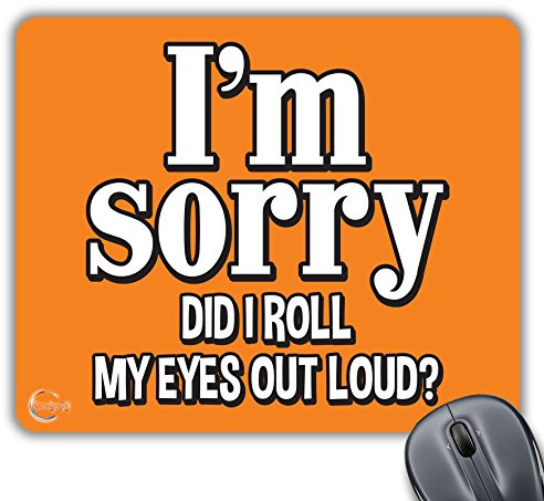 Coralgraph Inc CP060 I'm Sorry DID I ROLL My Eyes Out Loud? Novelty Gift Printed PC Laptop Computer Mouse Mat Pad