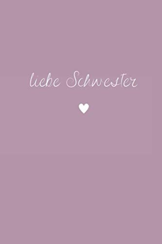 Liebe Schwester: Dankbarkeitsbuch A5 - Persönliches Geschenk für die Beste Schwester der Welt I Buch zum Ausfüllen & Gestalten I Auf eine besondere ... bedanken I Geschenkidee von Schwester, Bruder