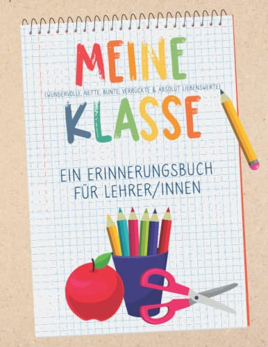 Meine Klasse - Ein Erinnerungsbuch für Lehrer/innen: Buntes Erinnerungsalbum im Freundebuch-Stil zur Erinnerung an die Schulklasse. Abschiedsgeschenk für den Lehrer oder die Lehrerin!