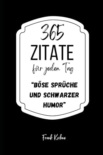 365 Zitate für jeden Tag - Böse Sprüche und schwarzer Humor