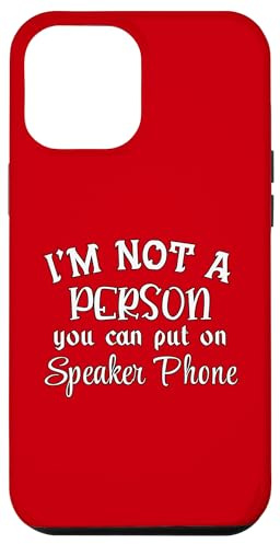 I’m Not A Person You Can Put On Speaker Phone Loud Fun Case for iPhone 12 Pro Max