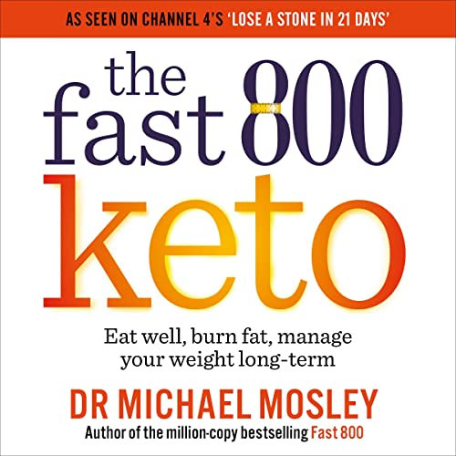 Fast 800 Keto: Eat well, burn fat, manage your weight long-term
