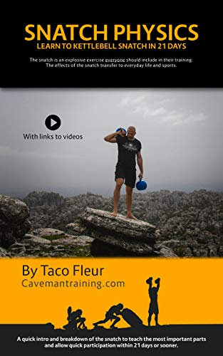 Snatch Physics: Learn to kettlebell snatch in 21 days (Kettlebell Training Book 5) (English Edition)