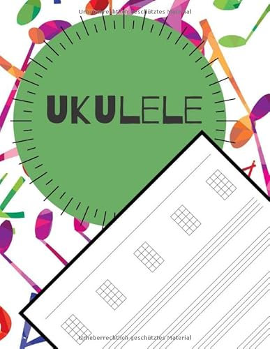 UKULELE: Dein Notenheft für Musiker und Komponisten. Schreibe deine Noten oder Songs in dieses schöne Heft.