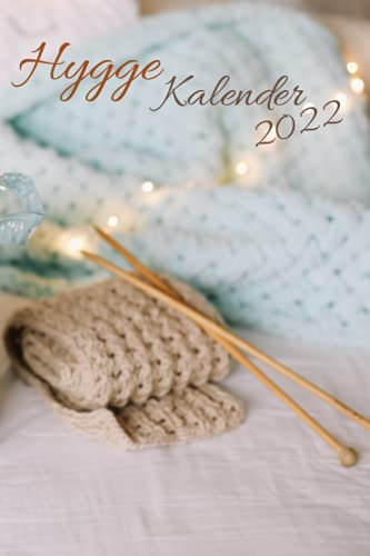 Hygge Kalender 2022 mit Wohlfühlmomenten stressless: Wochenkalender in Buchform zum eintragen, Jahreskalendarium mit Hygge Tipps, extra platz für ... in deinem Leben Lagom, Wohlfühlen loslassen