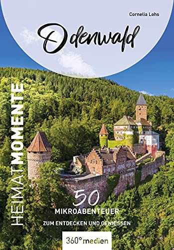 Odenwald - HeimatMomente: 50 Mikroabenteuer zum Entdecken und Genießen (HeimatMomente: Mikroabenteuer zum Entdecken und Genießen)