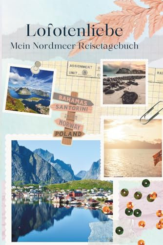 Lofotenliebe-Mein Nordmeer Reisetagebuch: Entdecke die Lofoten