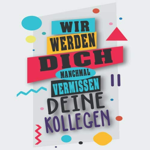 Wir werden Dich manchmal Vermissen Deine Kollegen: Ein Erinnerungsalbum zum Abschied für liebe Kolleginnen oder Kollegen bei Jobwechsel oder Rente