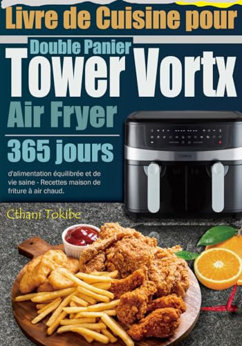 Livre de Cuisine pour Air Fryer Double Panier Tower Vortx: 365 jours d'alimentation équilibrée et de vie saine - Recettes maison de friture à air chaud.