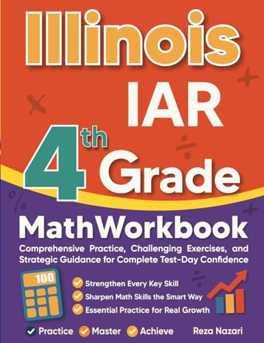 Illinois IAR Grade 4 Math Workbook: Comprehensive Practice, Challenging Exercises, and Strategic Guidance for Complete Test-Day Confidence