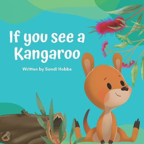 If you see a Kangaroo: A colourful read aloud rhyming book full of Aussie animals