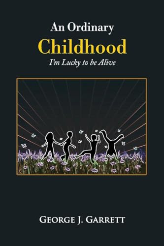 An Ordinary Childhood: I'm Lucky to be Alive