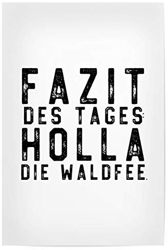 artboxONE Poster 30x20 cm Typografie Fazit des Tages: Holla die Waldfee - Bild Typografie Arbeitsplatz büro