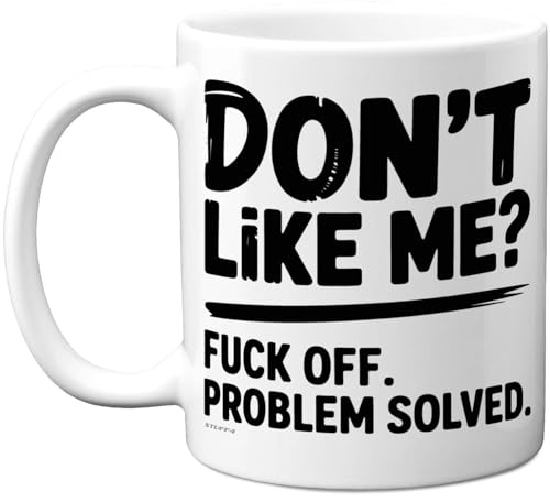 Stuff4 Unhöfliche Kaffee-Geschenke – Tasse mit Aufschrift Don?t Like Me? – Neuheit Geschenke für Freunde, Kollegen von Kollegen, Freunden, Geburtstagsgeschenke, lustige Geburtstagsgeschenke, 325 ml