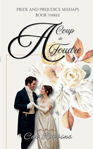 A Coup de Foudre (Pride and Prejudice Mishaps, Band 3)