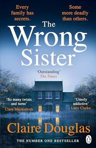 The Wrong Sister: Discover the Sunday Times bestselling psychological thriller that has everyone hooked - From the author of the No. 1 bestseller, The New Neighbours