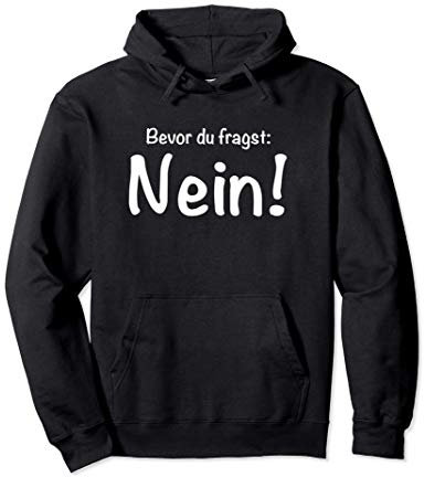 Bevor du fragst Nein Sarkasmus Ironie, Mit Kapuze, Pullover Hoodie, Langarm