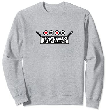 Got A Few Tricks Up My Sleeve - Magic Wand Card Trick Party Sweatshirt
