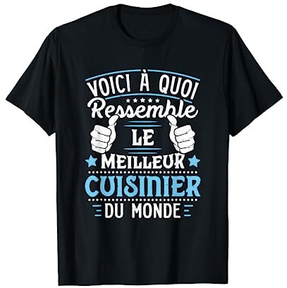 Cuisinier - Voici À Quoi Ressemble Le Meilleur Cuisinier T-Shirt