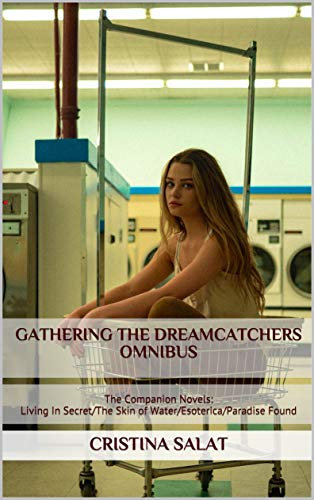 Gathering The Dreamcatchers Omnibus: The Companion Novels: Living In Secret/The Skin of Water/Esoterica/Paradise Found (English Edition)