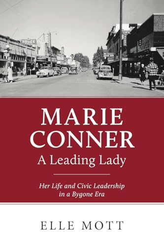 Marie Conner, A Leading Lady: Her Life and Civic Leadership in a Bygone Era