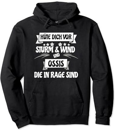 Hüte Dich Vor Sturm & Wind & Ossis Die In Rage Sind DDR Ost Pullover Hoodie