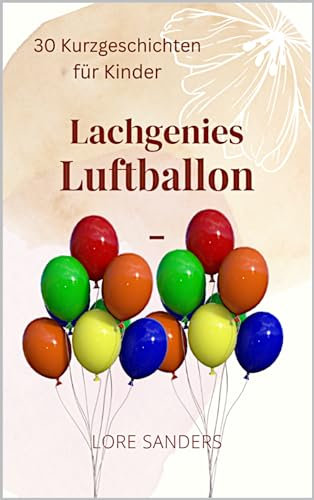Luftballon-Lachgenies : 30 Kurzgeschichten für Kinder