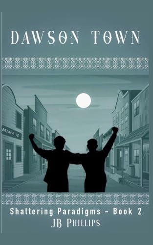 Dawson Town (Shattering Paradigms, Band 2)
