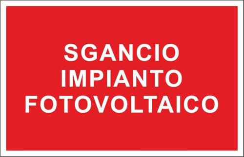 CARTELLO SEGNALETICO - SGANCIO IMPIANTO FOTOVOLTAICO - Adesivo Extra Resistente, Pannello in Forex, Pannello In Alluminio (Alluminio, 10x15 cm)