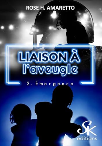 Liaison à l'aveugle 2: Emergence (French Edition)