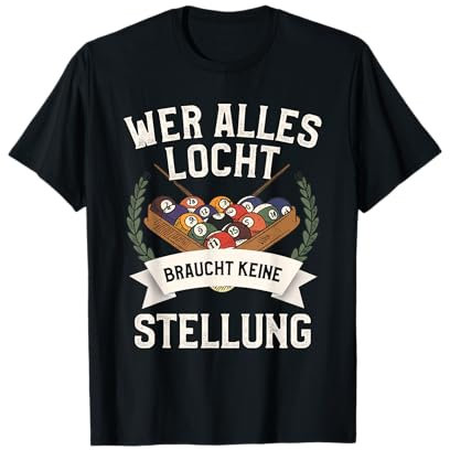 Wer Alles Locht Braucht Keine Stellung Billard Geschenk T-Shirt