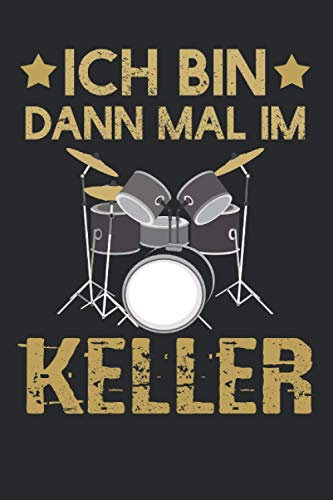 Ich bin dann mal im Keller: 6' x 9' Notizbuch | Liniert | 120 Seiten | Lustiges Geschenk für Schlagzeuger und Drummer