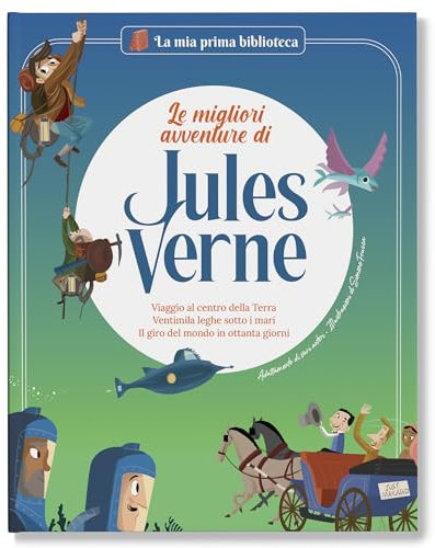 Le migliori avventure di Jules Verne. Viaggio al centro della Terra - 20mila leghe sotto i mari - Il giro del mondo in 80 giorni / Libro per bambini con contenuti e attività extra
