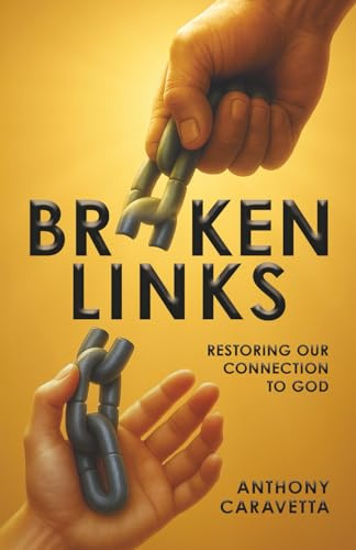 Broken Links: Restoring Our Connection to God